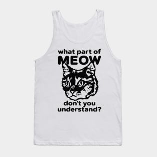 What Part of Meow Do You Not Understand? Tank Top